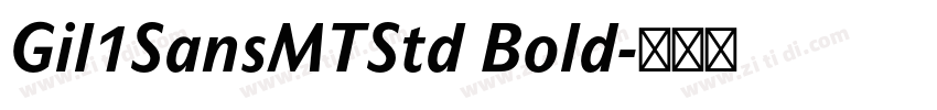 Gil1SansMTStd Bold字体转换 Gil1SansMTStd Bold字体转换